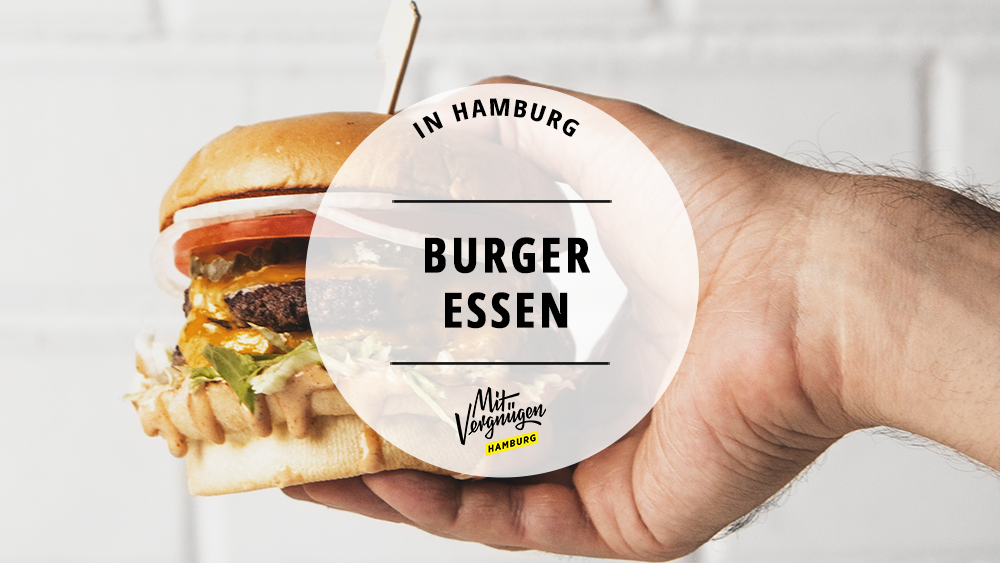 Die 11 besten Burger in Hamburg Mit Vergnügen Hamburg