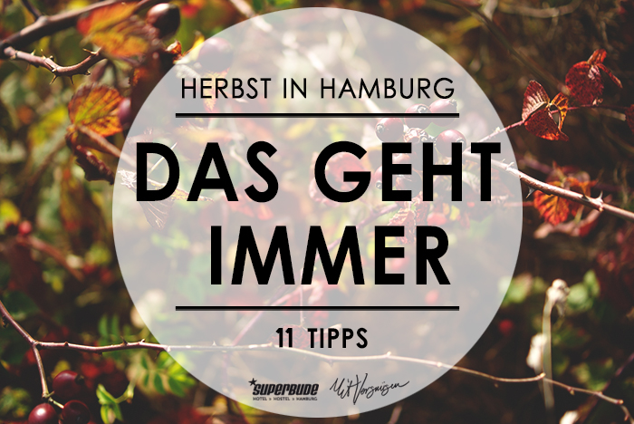 Herbst-Hamburg-11-Tipps-Vergnügen-Das-Geht-Immer-Superbude-Mit-Vergnügen
