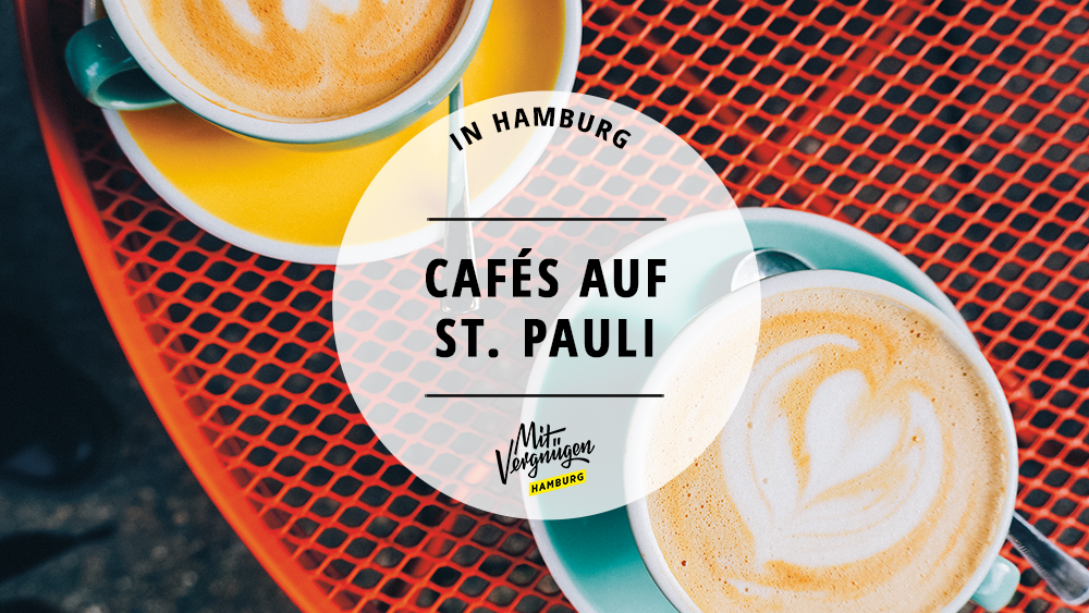 #11 Cafés auf St. Pauli, die ihr kennen solltet