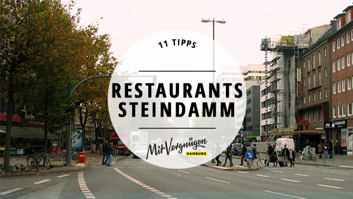 11 super Restaurants rund um den Steindamm | Mit Vergnügen Hamburg