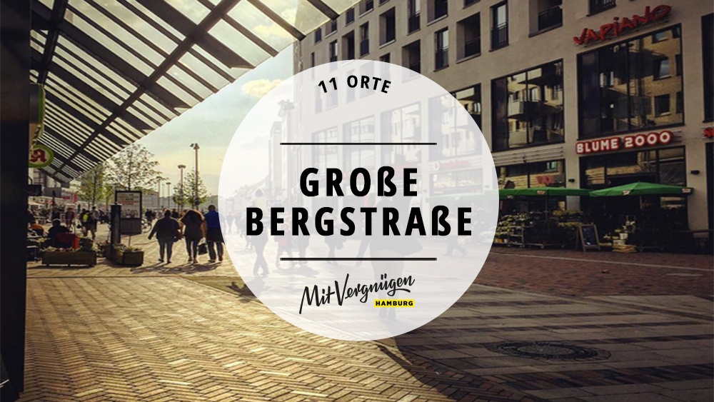 11 Orte in der Großen Bergstraße Mit Vergnügen Hamburg