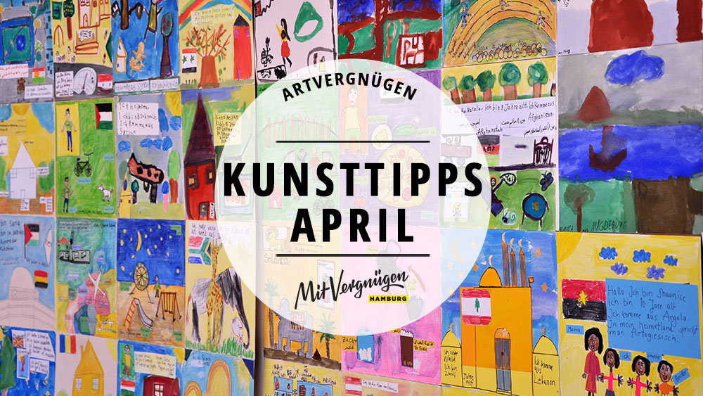 Artvergnügen #21 – 11 Kunsttipps, Die Ihr Im April Nicht Verpassen ...