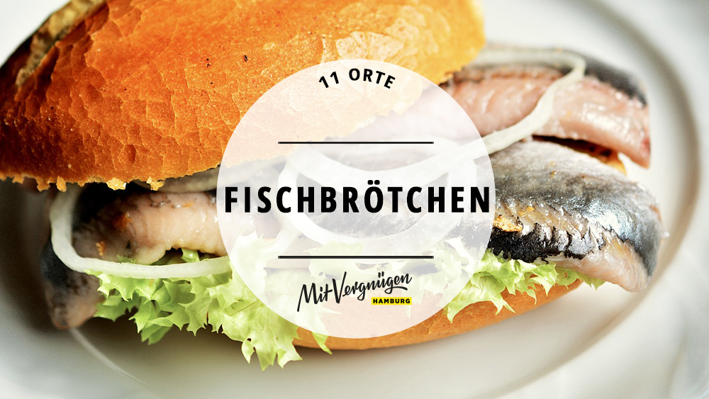 11 Orte An Denen Ihr Grossartige Fischbrotchen Bekommt Mit Vergnugen Hamburg