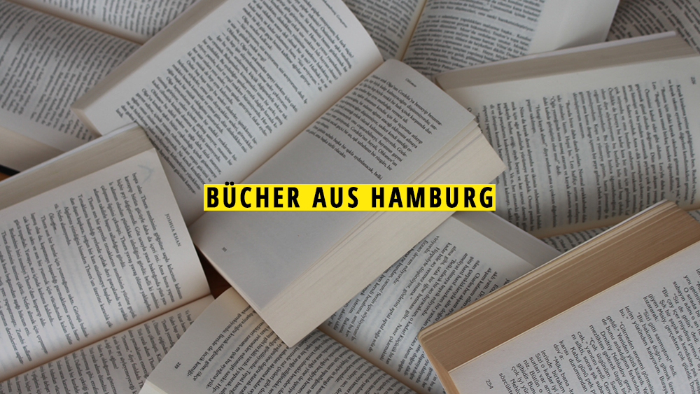 11 tolle Bücher von Hamburger Autor*innen