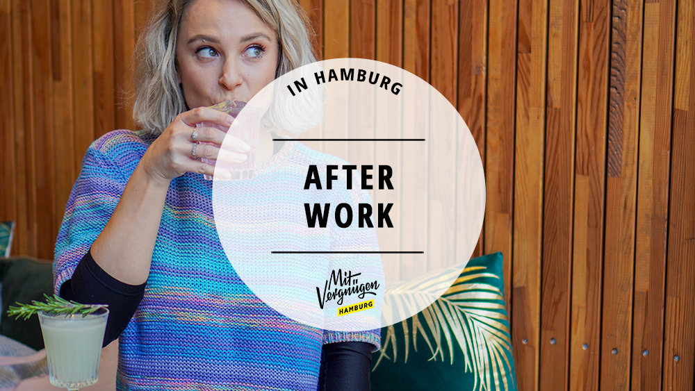 #After Work: 11 Orte für den perfekten Feierabend in Hamburg