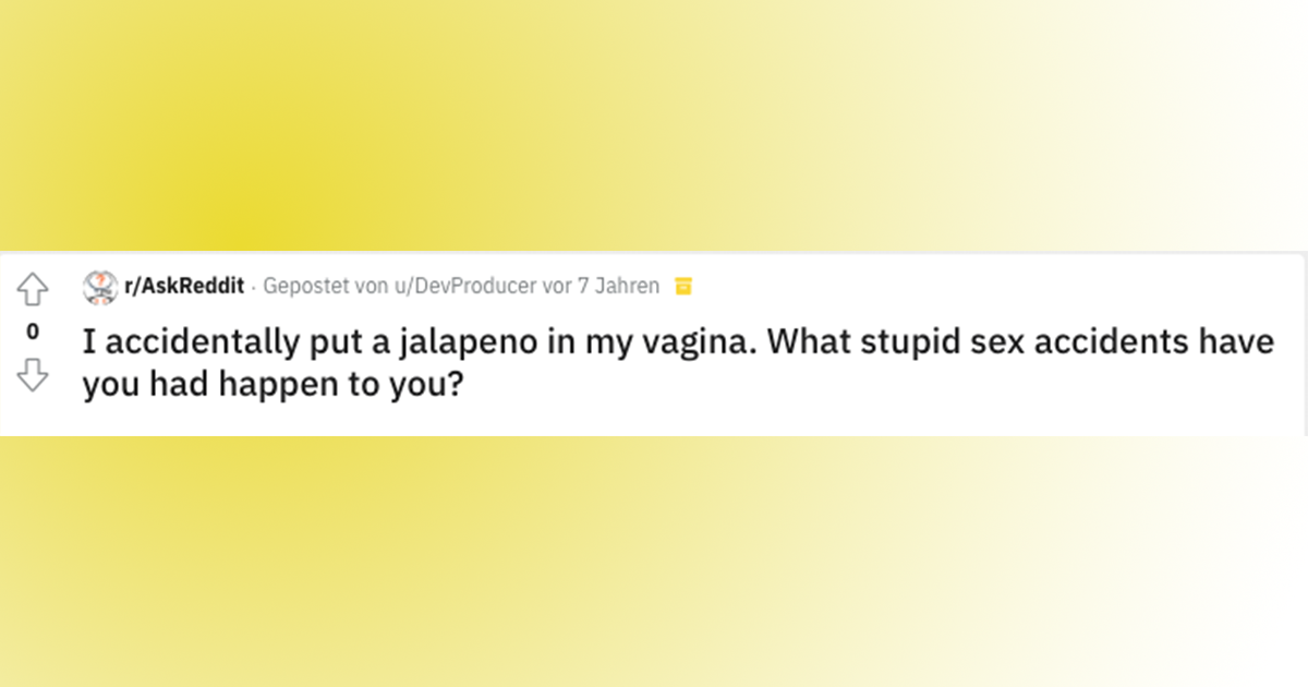 Die 11 Verrücktesten Reddit Threads Zum Thema Sexunfälle Mit