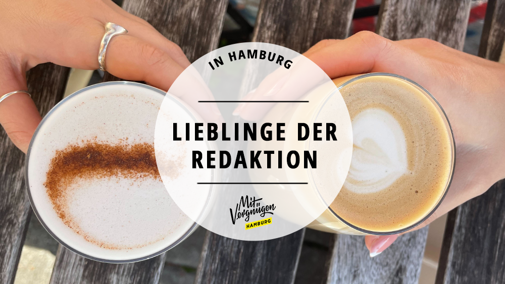 #Die 21 Lieblingscafés der Mit Vergnügen Hamburg Redaktion