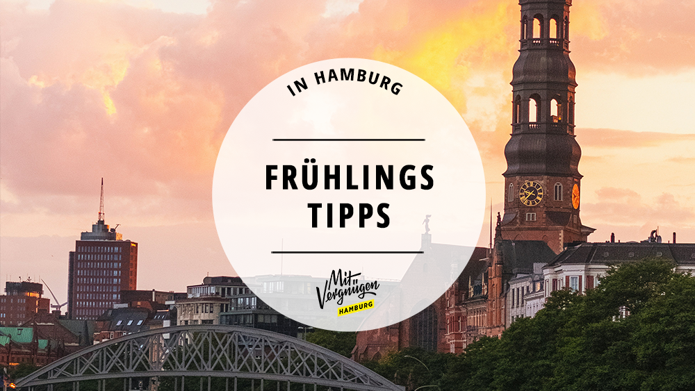 #Frühling 2024 in Hamburg – 11 Vergnügen, die immer gehen